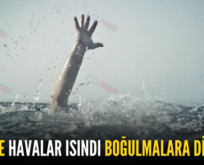 SİİRT’TE HAVALAR ISINDI BOĞULMALARA DİKKAT!