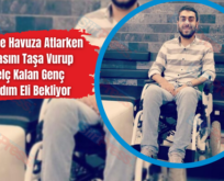 Siirt’te Havuza Atlarken Kafasını Taşa Vurup Felç Kalan Genç Yardım Eli Bekliyor