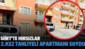 Siirt’te Hırsızlar 2.Kez Tahliyeli Apartmanı Soydu