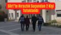 Siirt’te Hırsızlık Suçundan 2 Kişi Tutuklandı