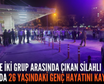 SİİRT’TE İKİ GRUP ARASINDA ÇIKAN SİLAHLI KAVGADA 26 YAŞINDAKİ GENÇ HAYATINI KAYBETTİ