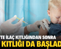 SİİRT’TE İLAÇ KITLIĞINDAN SONRA AŞI KITLIĞI DA BAŞLADI