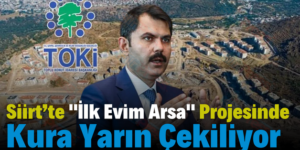 Siirt’te “İlk Evim Arsa” Projesinde Kura Yarın Çekiliyor