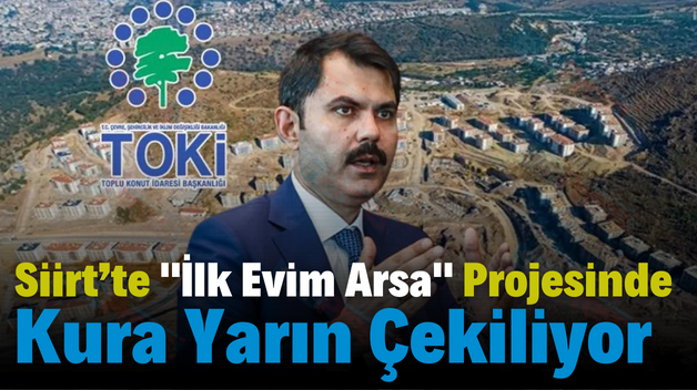 Siirt’te “İlk Evim Arsa” Projesinde Kura Yarın Çekiliyor