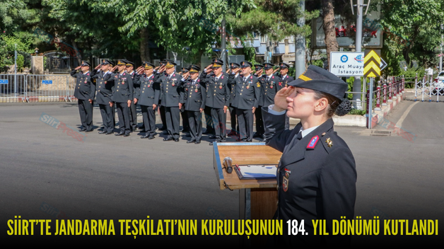 SİİRT’TE JANDARMA TEŞKİLATI’NIN KURULUŞUNUN 184. YIL DÖNÜMÜ KUTLANDI