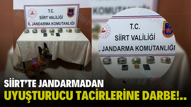 SİİRT’TE JANDARMADAN UYUŞTURUCU TACİRLERİNE DARBE!..