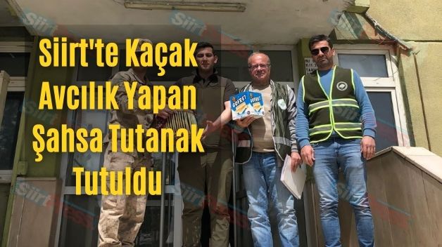 Siirt’te Kaçak Avcılık Yapan Şahsa Tutanak Tutuldu