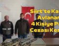 Siirt’te Kaçak Avlanan 4 Kişiye Para Cezası Kesildi