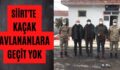 Siirt’te Kaçak Avlananlara Geçit Yok