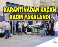 SİİRT’TE KARANTİNADAN KAÇAN KADINI GÜVENLİKÇİLER YAKALADI