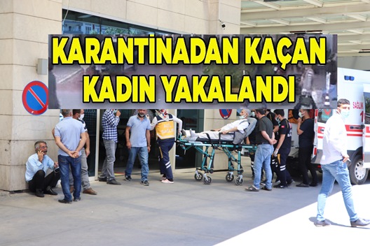 SİİRT’TE KARANTİNADAN KAÇAN KADINI GÜVENLİKÇİLER YAKALADI