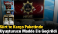 Siirt’te Kargo Paketinde Uyuşturucu Madde Ele Geçirildi