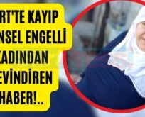 Siirt’te Kayıp Zihinsel Engelli Kadından Sevindiren Haber!..