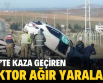 SİİRT’TE KAZA GEÇİREN DOKTOR AĞIR YARALANDI