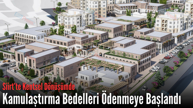 Siirt’te Kentsel Dönüşümde Kamulaştırma Bedelleri Ödenmeye Başlandı