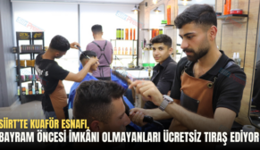 SİİRT’TE KUAFÖR ESNAFI, BAYRAM ÖNCESİ İMKÂNI OLMAYANLARI ÜCRETSİZ TIRAŞ EDİYOR