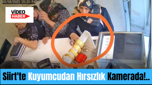 Siirt’te Kuyumcudan Hırsızlık Kamerada!..