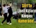 Siirt’te Liseli Kızların Kavgası Kamerada!..