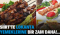 Siirt’te Lokanta Yemeklerine Bir Zam Daha!…