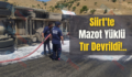 Siirt’te Mazot Yüklü Tır Devrildi!..