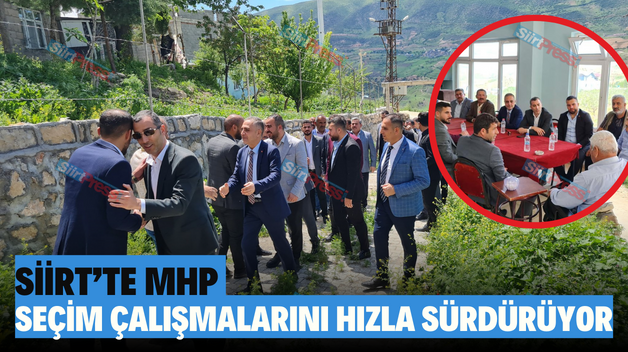 SİİRT’TE MHP SEÇİM ÇALIŞMALARINI HIZLA SÜRDÜRÜYOR