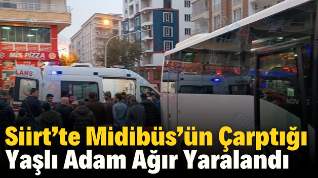 Siirt’te Midibüs’ün Çarptığı Yaşlı Adam Ağır Yaralandı