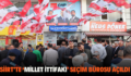 SİİRT’TE ‘MİLLET İTTİFAKI’ SEÇİM BÜROSU AÇILDI