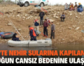 SİİRT’TE NEHİR SULARINA KAPILAN ÇOCUĞUN CANSIZ BEDENİNE ULAŞILDI