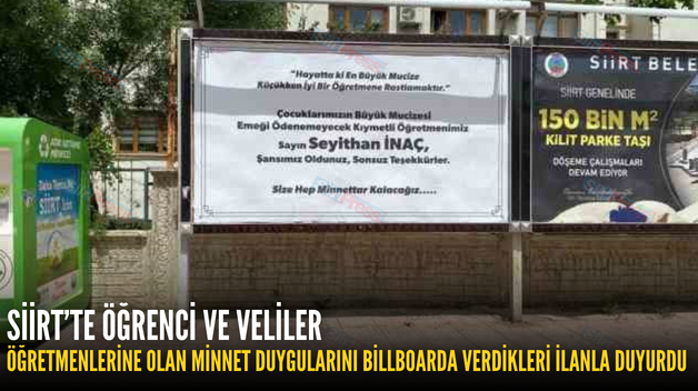 SİİRT’TE ÖĞRENCİ VE VELİLER ÖĞRETMENLERİNE OLAN MİNNET DUYGULARINI BİLLBOARDA VERDİKLERİ İLANLA DUYURDU