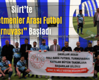 Siirt’te “Öğretmenler Arası Futbol Turnuvası” Başladı