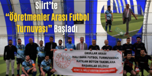 Siirt’te “Öğretmenler Arası Futbol Turnuvası” Başladı