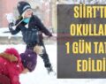 Siirt’te Okullar 1 Gün Tatil Edildi