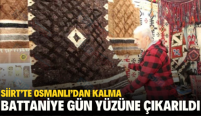 SİİRT’TE OSMANLI’DAN KALMA BATTANİYE GÜN YÜZÜNE ÇIKARILDI