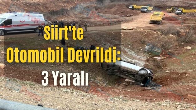 Siirt’te Otomobil Devrildi: 3 Yaralı