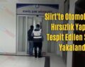 Siirt’te Otomobilden Hırsızlık Yaptığı Tespit Edilen Şahıs Yakalandı