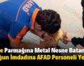 Siirt’te Parmağına Metal Nesne Batan Çocuğun İmdadına AFAD Personeli Yetişti