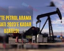 Siirt’te Petrol Arama Ruhsatı 2023’e Kadar Uzatıldı