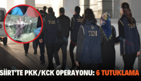 SİİRT’TE PKK/KCK OPERASYONU: 6 TUTUKLAMA