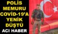 SİİRT’TE POLİS MEMURU COVİD-19’A YENİK DÜŞTÜ