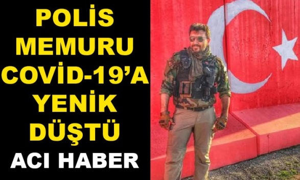 SİİRT’TE POLİS MEMURU COVİD-19’A YENİK DÜŞTÜ