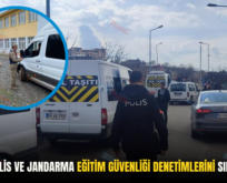 Siirt’te Polis ve Jandarma Eğitim Güvenliği Denetimlerini Sıklaştırıldı