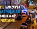 Siirt’te Ramazan’da Kumar Oynayanlara ‘Sahur Vakti’ Operasyonu!..