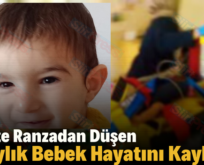 Siirt’te Ranzadan Düşen 16 Aylık Bebek Hayatını Kaybetti