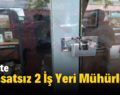 Siirt’te Ruhsatsız 2 İş Yeri Mühürlendi