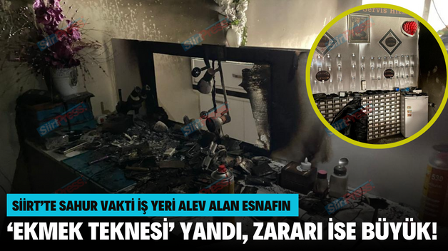 SİİRT’TE SAHUR VAKTİ İŞ YERİ ALEV ALAN ESNAFIN ‘EKMEK TEKNESİ’ YANDI, ZARARI İSE BÜYÜK!