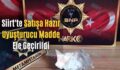 Siirt’te Satışa Hazır Uyuşturucu Madde Ele Geçirildi