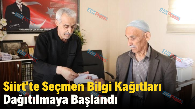 Siirt’te Seçmen Bilgi Kağıtları Dağıtılmaya Başlandı