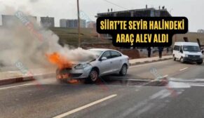 Siirt’te Seyir Halindeki Araç Alev Aldı