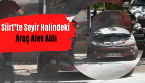 Siirt’te Seyir Halindeki Araç Alev Aldı