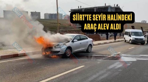 Siirt’te Seyir Halindeki Araç Alev Aldı